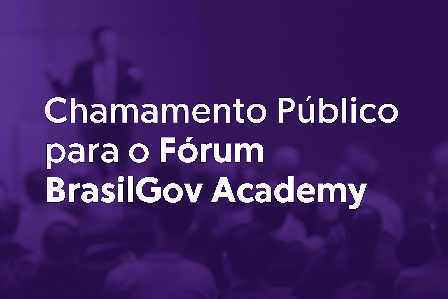 BrasilGov Summit 2026 abre Chamamento Público para o Fórum BrasilGov Academy